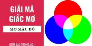 Nằm mơ thấy màu đỏ đánh số gì?